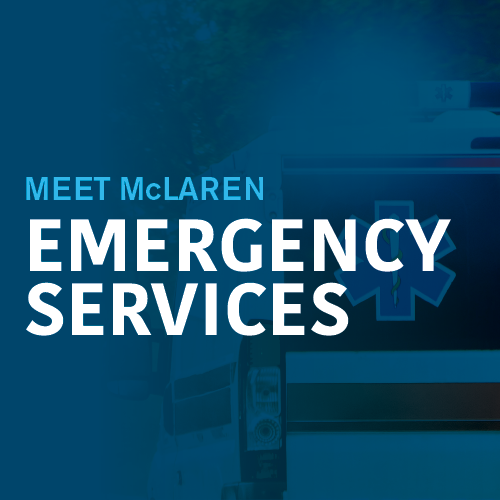 Meet McLaren - Emergency Services (stroke, trauma, cardiac)